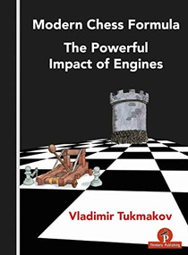 Modern Chess Formula - The Powerful Impact of Engines by Vladimir Tukmakov, 9789492510815
