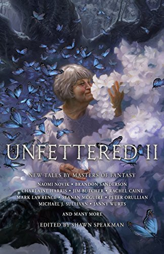 Unfettered II by Shawn Speakman, Todd Lockwood, Don Maitz, Bradley P. Beaulieu, Jim Butcher, Rachel Caine, Sarah Beth Durst, David Farland, Charlaine Harris, Mark Lawrence, Erin Lindsey, Seanan McGuire, Aidan Moher, Naomi Novik, Peter Orullian, John A. Pitts, Anthony Ryan, Brandon Sanderson, Scott Sigler, Shawn Speakman, Michael J. Sullivan, Django Wexler, Janny Wurts, 9781944145057