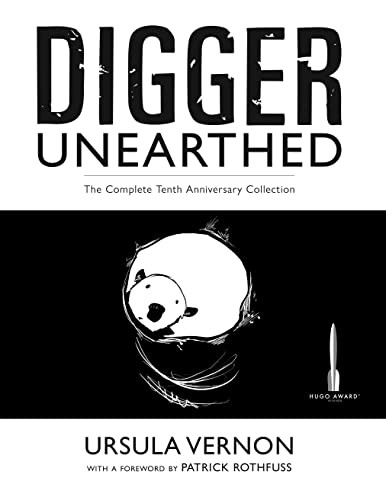Digger Unearthed (The Complete Tenth Anniversary Collection) by Ursula Vernon, Patrick Rothfuss, 9781956000252