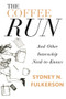 The Coffee Run: And Other Internship Need-to-Knows (And Other Internship Need-to-Knows) by Sydney N. Fulkerson, 9781941758434