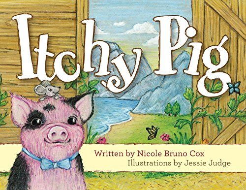 Itchy Pig by Nicole Bruno Cox, Jessie Judge, 9781941758571