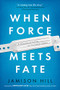 When Force Meets Fate (A Mission to Solve an Invisible Illness) by Jamison Hill, 9781950301157