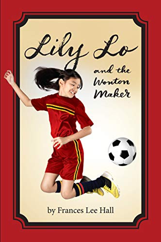 Lily Lo and the Wonton Maker by Frances Lee Hall, 9781947848641