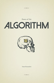 Dawn of the Algorithm by Yann Rousselot, 9781941758069