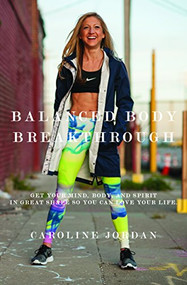 Balanced Body Breakthrough by Caroline Jordan, 9781942645115
