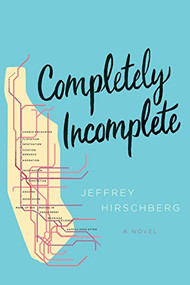 Completely Incomplete by Jeffrey Hirschberg, 9781942645887
