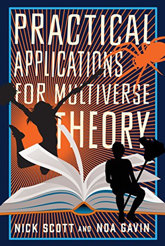 Practical Applications for Multiverse Theory (A Novel) by Noa Gavin, Nick Scott, 9781941758670