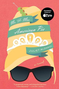 Mr. and Mrs. American Pie: The Inspiration for Palm Royale Seasons One and Two by Juliet McDaniel, 9781942645863