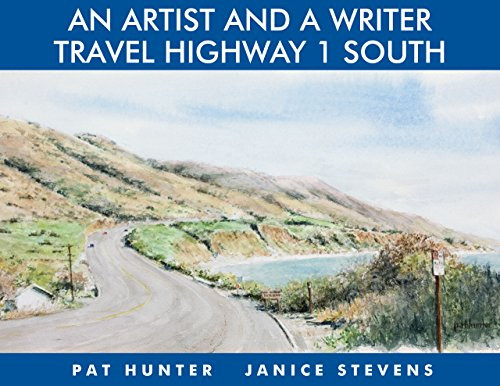 An Artist and a Writer Travel Highway 1 South by Pat Hunter, Janice Stevens, 9781610352970