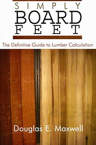 Simply Board Feet by Douglas E Maxwell, 9781933502045