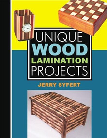 Unique Wood Lamination Projects by Jerry Syfert, 9780941936880