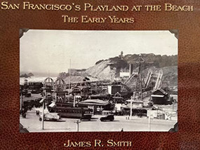 San Francisco's Playland at the Beach (The Early Years) by James R Smith, 9781884995675