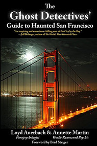 Ghost Detectives' Guide to Haunted San Francisco by Loyd Auerbach, Annette Martin, 9781610350075