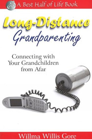 Long-Distance Grandparenting (Connecting with Your Grandchildren from Afar) by Willma Willis Gore, 9781884956751