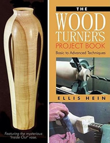 The Woodturner's Project Book (Basic to Advanced Techniques) by Ellis Hein, 9781933502236