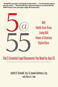 5@55 (The 5 Essential Legal Documents You Need by Age 55) by Judith D. Grimaldi, Joanne Seminara, Pierre A. Lehu, 9781610352581