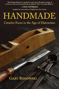 Handmade (Creative Focus in the Age of Distraction) by Gary Rogowski, 9781610353144