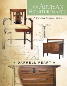 The Artisan Furnituremaker (A Creative Survival Guide) by Darrell Peart, 9781610353922