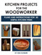 Kitchen Projects for the Woodworker (Plans and Instructions for Over 65 Useful Kitchen Items) by Ken Horner, 9781610353397