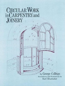 Circular Work in Carpentry and Joinery by George Collings, Roger Holmes, Karl Shumaker, 9780941936484