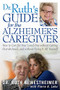 Dr Ruth's Guide for the Alzheimer's Caregiver (How to Care for Your Loved One without Getting Overwhelmed…and without Doing It All Yourself) by Ruth K Westheimer, Pierre A Lehu, 9781610351355