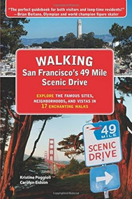 Walking San Francisco's 49 Mile Scenic Drive (Explore the Famous Sites, Neighborhoods, and Vistas in 17 Enchanting Walks) by Kristine Poggioli, Carolyn Eidson, 9781610352796