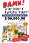 Damn! Why Didn't I Write That? (How Ordinary People Are Raking in $100,000.00... or More Writing Nonfiction Books & How You Can Too!) by Marc McCutcheon, 9781884956553