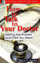 How to Talk to Your Doctor (Getting the Answers and Care You Need) by Patricia A Agnew, 9781884956546