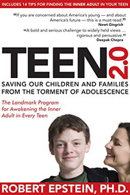 Teen 2.0 (Saving Our Children and Families from the Torment of Adolescence) by Robert Epstein, 9781884995590