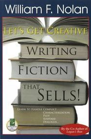 Let's Get Creative! (Writing Fiction That Sells) by William F Nolan, 9781884956508