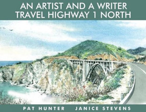 An Artist and a Writer Travel Highway 1 North by Janice Stevens, Pat Hunter, 9781610350532