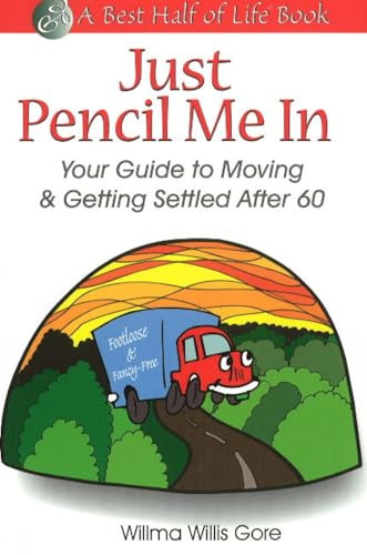 Just Pencil Me in (Your Guide to Moving & Getting Settled After 60) by Willma Willis Gore, 9781884956218