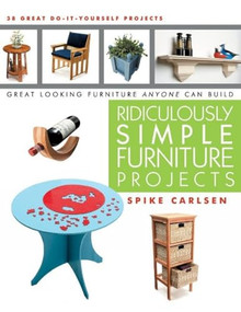 Ridiculously Simple Furniture Projects (Great Looking Furniture Anyone Can Build) by Spike Carlsen, 9781610350044