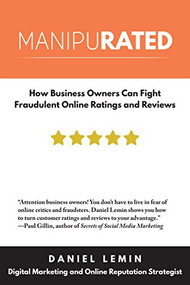 Manipurated (How Business Owners Can Fight Fraudulent Online Ratings and Reviews) by Daniel Lemin, 9781610352628
