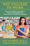 Put College to Work (How to Use College to the Fullest to Discover Your Strengths and Find a Job You Love Before You Graduate) by Kat Clowes, 9781610352536