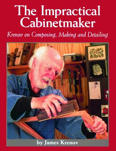 The Impractical Cabinetmaker (Krenov on Composing, Making, and Detailing) by James Krenov, 9780941936514