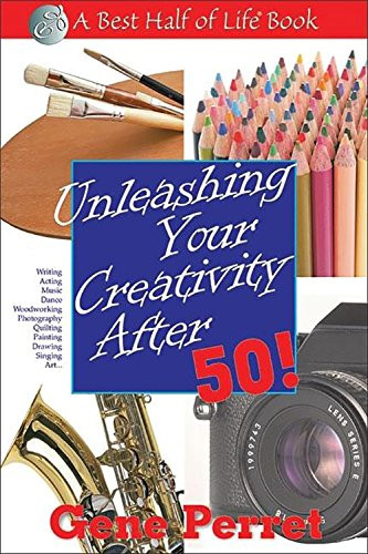 Unleashing Your Creativity After 50! by Gene Perret, 9781884956812
