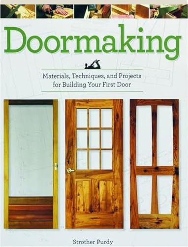 Doormaking (Materials, Techniques, and Projects for Building Your First Door) by Strother Purdy, 9781610352918