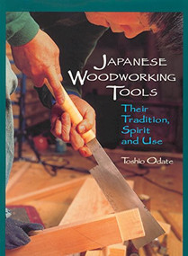 Japanese Woodworking Tools (Their Tradition, Spirit and Use) by Toshio Odate, 9780941936460