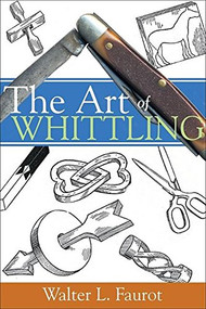 The Art of Whittling by Walter L Faurot, 9781933502076