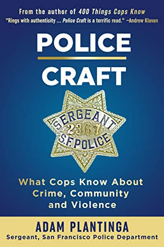 Police Craft (What Cops Know About Crime, Community and Violence) by Adam Plantinga, 9781610353311