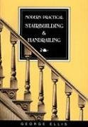 Modern Practical Stairbuilding and Handrailing by George Ellis, 9780941936156
