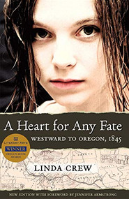 A Heart for Any Fate (Westward to Oregon, 1845) by Linda Crew, Jennifer Armstrong, 9781932010268