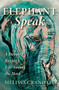 Elephant Speak (A Devoted Keeper's Life Among the Herd) by Melissa Crandall, 9781947845107