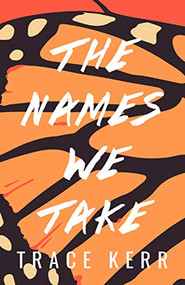 The Names We Take by Trace Kerr, 9781947845169
