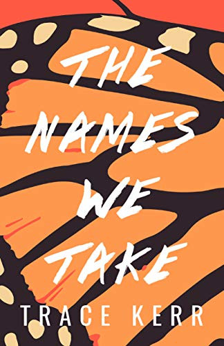 The Names We Take by Trace Kerr, 9781947845169