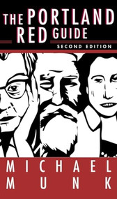 The Portland Red Guide (Sites & Stories of Our Radical Past) by Michael Munk, 9781932010374
