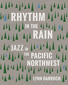 Rhythm in the Rain (Jazz in the Pacific Northwest) by Lynn Darroch, George Colligan, 9781932010817