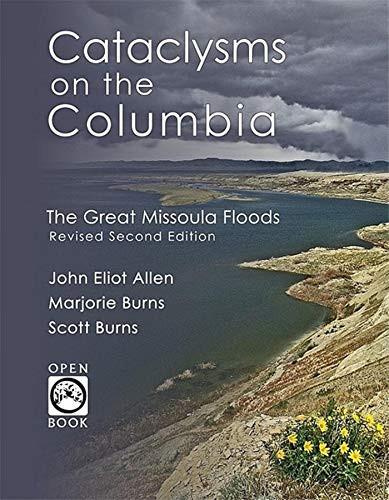 Cataclysms on the Columbia (The Great Missoula Floods) by John Eliot Allen, Marjorie Burns, Scott Burns, 9781932010312