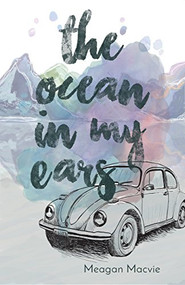 The Ocean in My Ears by Meagan Macvie, 9781932010947